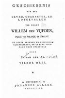Geschiedenis Van Het Leven, Character, En Lotgevallen Van Wijlen Willem Den Vijfden 1535257083 Book Cover