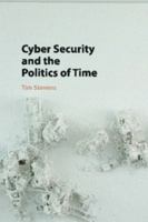 Cyber Security and the Politics of Time 1107521599 Book Cover