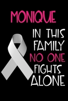 MONIQUE In This Family No One Fights Alone: Personalized Name Notebook/Journal Gift For Women Fighting Lung Cancer. Cancer Survivor / Fighter Gift for the Warrior in your life Writing Poetry, Diary, G 1702429067 Book Cover