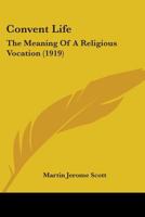 Convent Life: The Meaning Of A Religious Vocation 1469950065 Book Cover