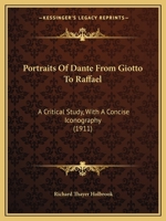 Portraits of Dante from Giotto to Raffael: A Critical Study, with a Concise Iconography 1246199815 Book Cover
