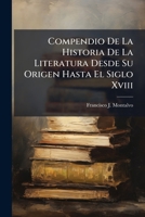 Compendio De La Historia De La Literatura Desde Su Origen Hasta El Siglo Xviii 1025043685 Book Cover