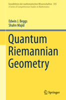 Quantum Riemannian Geometry (Grundlehren der mathematischen Wissenschaften) 3030302938 Book Cover