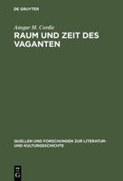 Raum Und Zeit Des Vaganten: Formen Der Weltaneignung Im Deutschen Schelmenroman Des 17. Jahrhunderts (Quellen und Dorschungen zur Literatur- und Kultgeschichte) 3110170116 Book Cover