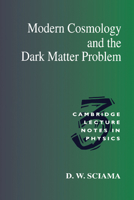 Modern Cosmology and the Dark Matter Problem (Cambridge Lecture Notes in Physics) 0521438489 Book Cover