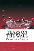 Tears On the Wall 1482571412 Book Cover