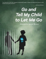 Go and Tell My Child to Let Me Go 1956780394 Book Cover