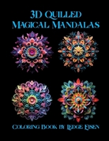 3D Quilled Magical Mandalas Volume One Coloring Book B0CMV67CJV Book Cover