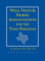 Wills, Trusts, and Probate Administration for the Texas Paralegal 0314045554 Book Cover