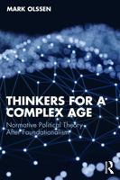 Thinkers for a Complex Age: Normative Political Theory After Foundationalism 1041382553 Book Cover