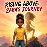 Rising Above: Zara's Journey B0H1MHKP7V Book Cover