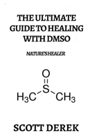 The Ultimate Guide To Healing With DMSO: Nature's Healer null Book Cover