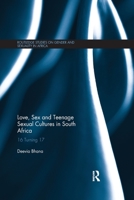 Love, Sex and Teenage Sexual Cultures in South Africa: 16 turning 17 (Routledge Studies on Gender and Sexuality in Africa) 0367594196 Book Cover