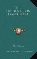 The Life of Sir John Franklin 1016514271 Book Cover