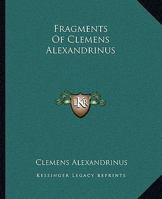 Fragments of Clemens Alexandrinus 141912062X Book Cover