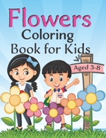 Flowers coloring book: 100 Page Of Beautiful Flower Coloring And Activity Page For Kids ages 4-8, B091J53JQ8 Book Cover