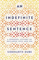 An Indefinite Sentence: A Personal History of Outlawed Love and Sex 1501158473 Book Cover
