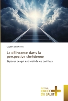 La délivrance dans la perspective chrétienne: Séparer ce qui est vrai de ce qui faux (French Edition) 6206169626 Book Cover