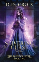 Slivering Curse : (the Queen's Fayte Book Two) 0990814688 Book Cover