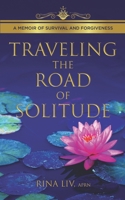 Traveling the Road of Solitude: A Memoir of Survival and Forgiveness 1734973064 Book Cover