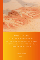 Worship and Social Engagement in Urban Aboriginal-Led Australian Pentecostal Congregations: (re)Imagining Identity in the Spirit 9004400257 Book Cover