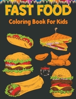 Fast Food Coloring Book For Kids: Beautiful fast food coloring book for kids, Great Gifts For Toddlers Kids Girls Boys B09QFDHQLM Book Cover