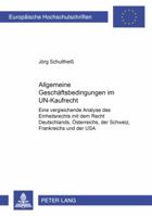 Allgemeine Geschaeftsbedingungen Im Un-Kaufrecht: Eine Vergleichende Analyse Des Einheitsrechts Mit Dem Recht Deutschlands, Oesterreichs, Der Schweiz, 3631522991 Book Cover