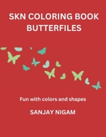 Skn Coloring Book - Butterflies: Fun with colors and shapes B0C6WB2R3M Book Cover