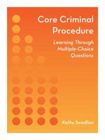 Core Criminal Procedure: Learning Through Multiple-Choice Questions 1632838796 Book Cover