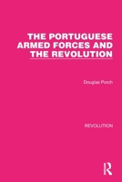The Portuguese Armed Forces and the Revolution 1032128275 Book Cover