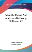 Scientific Papers And Addresses By George Rolleston V2 1163301280 Book Cover