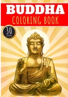 Buddha Coloring Book: Buddah Coloring Book For Adults with 30 Unique Pages to Color on Buddah Statue, Zen Water Designs, Meditation Lotus and Buddhas ... at Home | Unique Spiritual Gift for Buddhist B08SGYGX5K Book Cover