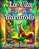 Libro da Colorare La Vita in un Barattolo: Mondi in Miniatura e Illustrazioni di Scene Magiche per Adulti B0CQC5HKL2 Book Cover