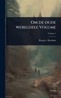 Om de oude wereldzee Volume (Dutch Edition) 1024496279 Book Cover
