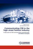 Communicating CSR in the high street fashion industry: A discussion of CSR communication using Bestseller and H&M as examples 384540857X Book Cover