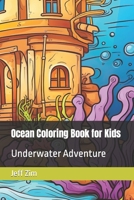 Ocean Coloring Book for Kids: Underwater Adventure B0CHL9MZ3Z Book Cover