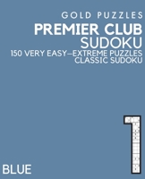 Gold Puzzles Premier Club Sudoku Blue Book 1: 150 Very Easy to Extreme Difficulty Large Print Sudoku Puzzles | Puzzle Book for Adults, Seniors, Teenagers and Clever Kids | One Per Page B08P27KNYX Book Cover