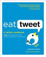 Eat Tweet: 1,020 Recipe Gems from the Twitter Community's @cookbook 1579654266 Book Cover