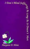 I Don't Mind Suffering As Long As It Doesn't Hurt 0824514386 Book Cover