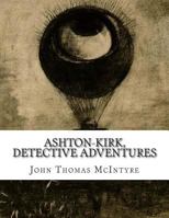 Ashton-Kirk, detective adventures 1500403458 Book Cover