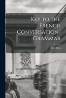 KEY TO THE FRENCH CONVERSATION 1017896194 Book Cover