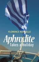 Aphrodite Takes a Holiday 1528918320 Book Cover
