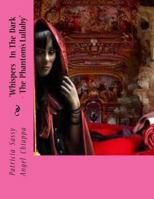 Whisphers in The Dark- The Phantom's Lullaby 1497515122 Book Cover