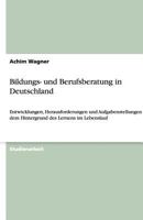 Bildungs- und Berufsberatung in Deutschland: Entwicklungen, Herausforderungen und Aufgabenstellungen vor dem Hintergrund des Lernens im Lebenslauf 3640458079 Book Cover