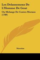 Les Delassemens De L'Homme De Gout: Ou Melange De Contes Moraux 1104648474 Book Cover