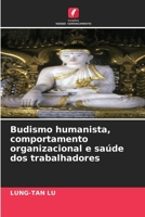 Budismo humanista, comportamento organizacional e saúde dos trabalhadores (Portuguese Edition) 6208905311 Book Cover