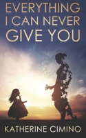 Everything I Can Never Give You B08GRH4QLD Book Cover