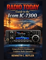 RADIO TODAY Guide to the Icom IC-7300: Comprehensive Guidance for Confident Radio Operation B0GJ3HWBCW Book Cover