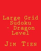 Large Grid Sudoku - Dragon Level: 80 Easy to Read, Large Print Sudoku Puzzles 1482074389 Book Cover