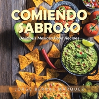 Comiendo Sabroso: Delicious Mexican Food Recipes 1543770878 Book Cover